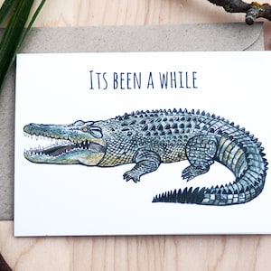 It's been a while, Crocodile! - Saltwater Crocodile Greeting Card - Birthday Card - Any Occasion Card