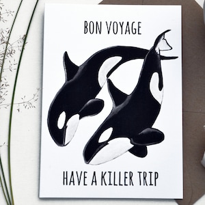 Bon Voyage, have a killer trip - Orka-wenskaart - reiskaart - afscheidskaart - afscheidskaart