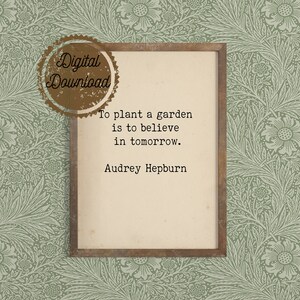 Digital Download Audrey Hepburn Quote - To Plant a Garden Quote - Inspirational Quote Art - Gardening Gardener Gift -Typewriter Quote Art