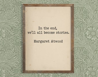 Literary Quote Print - Bibliophile Art - Margaret Atwood Quote - Feminist Storyteller - Book Lover Author Quote - Inspirational Quote
