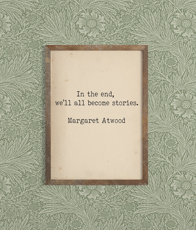 Literary Quote Print Bibliophile Art Margaret Atwood Quote Feminist Storyteller Book Lover Author Quote Inspirational Quote image 1