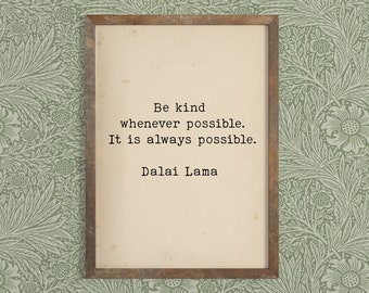 May include: A framed print with a quote by the Dalai Lama: "Be kind whenever possible. It is always possible."