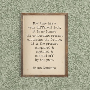 Milan Kundera Quote - Time Quote - Literary Art Quote Print - Passage of Time - Typewriter Quote Art