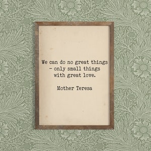 Mother Teresa Print - Spiritual Quote - Inspirational Quote - St Teresa of Calcutta - Small Things Great Love - Religious Quote