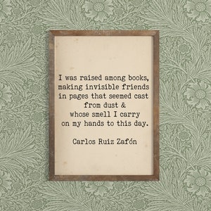 Books Quote Literary Art Print Book Lover Art Friendship Quote Bibliophile Art Carlos Ruiz Zafon Quote Shadow of the Wind Quote image 1