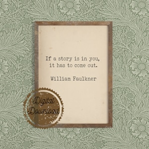 Digital Download - Literary Art - Gift for Writers - William Faulkner Quote - Book Lover Art - American Author  - Book Nerd Wall Decor