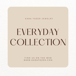 May include: A beige square graphic with brown text that reads "Kara Tozer Jewelry" and "Everyday Collection". Below the text is the website address "www.karatozer.com".