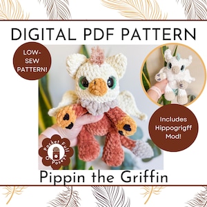 May include: Digital PDF pattern for a crochet griffin named Pippin. The plush toy has cream, orange, and gray colors with large green eyes. The image includes the text "Low-Sew Pattern!" and "Includes Hippogrigff Mod!"