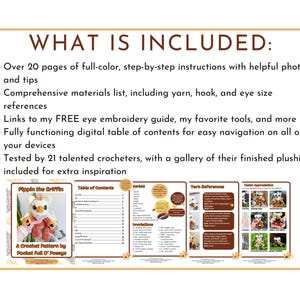 May include: A crochet pattern guide titled "Pippin the Griffin" with a list of included features. The guide includes step-by-step instructions, a materials list, and links to free resources. The guide also features a table of contents and examples of finished plushies.
