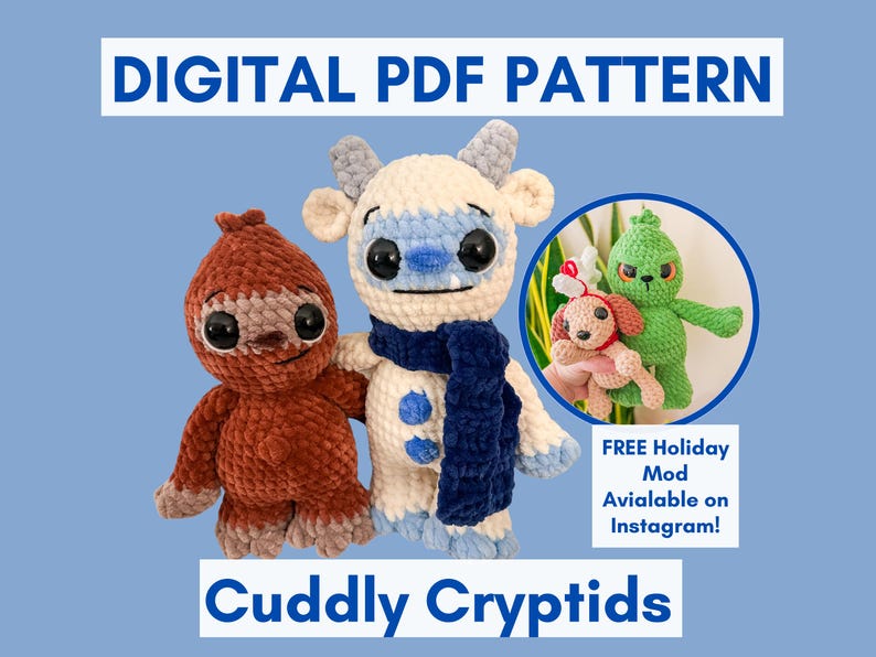 Digital PDF pattern for Cuddly Cryptid plush toys. The image shows a brown bigfoot and cream and blue yeti with a scarf. The pattern includes instructions the Bigfoot, yeti, and scarf. A free holiday mod to be used with the pattern can be found on Instagram.