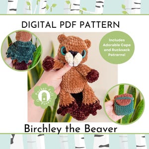May include: Digital PDF pattern for Birchley the Beaver, a plush toy. The image shows a brown and cream beaver with a cape and rucksack. The pattern includes instructions for the beaver, cape, and rucksack.