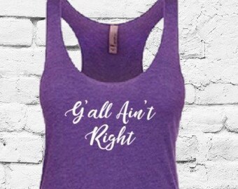 Y'all Ain't Right Tank Women's Racer back Tank Top Funny Southern Country Graphic Tee Soft Fitted Long Length