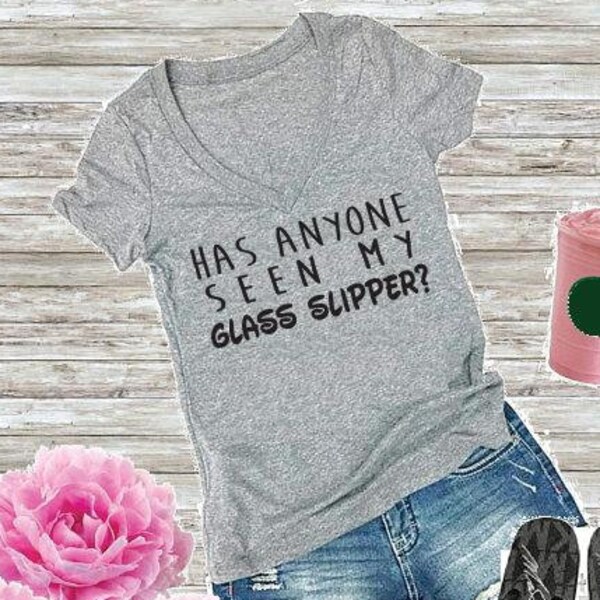 Has Anyone seen my Glass Slipper Women's V-Neck T-shirt Custom Ladies Shirt Custom Empower Fitted Tee