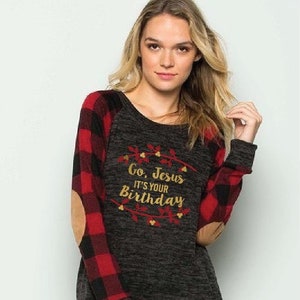 LAST ONE - Go Jesus, It&#39;s Your Birthday Padded Elbow Sleeves Beautiful Christmas Shirt Holiday Graphic Tee Plaid Raglan Long Sleeve