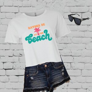 Rather be at the Beach Women’s Boxy Cropped Tee Crop Top Festival T-shirt Vacay Vibes Shirt