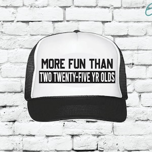 More Fun than two twenty-five year olds Trucker Hats Mesh Back Funny 50th Birthday Party