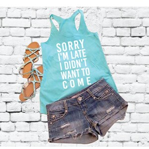 Sorry I&#39;m Late I didn&#39;t want to come Women&#39;s Racer back Tank Workout Summer Vacation Graphic Tee Soft Custom Tank Top Personalized Colors