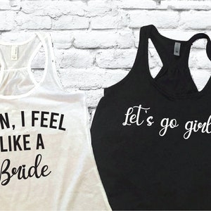 Man I feel like a Bride Tank Top and Lets Go Girls Country Bachelorette Party Shirts