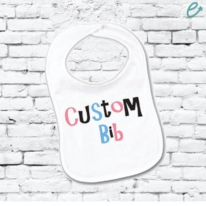 Custom Print Vinyl Baby Bib Your Custom Image or Text Personalized Bib