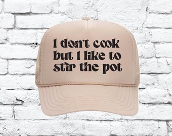I don't cook but I like to stir the pot Trucker Hats Funny Mesh Back Funny Party Hats