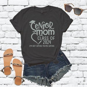 Senior Mom T-Shirt Your Graduating Class Year Tee I&#39;m Not crying Shirt