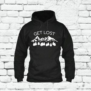 Get Lost Hoodie Outdoor Adventure Mountain Hiking Backpacking Camping Hooded Sweatshirt Long Sleeve Kangaroo Jacket Hike Bonfire Camp