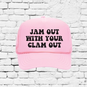 Jam Out with Your Clam Out Funny Trucker Hat River Pool Party Hats