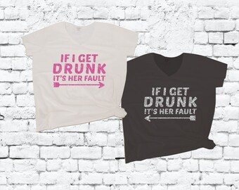 If I Get Drunk It's Her Fault Shirts Day Drinking T-shirts V-neck Graphic Tees for Friends