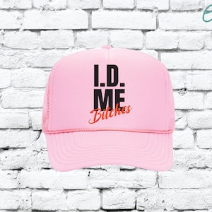 ID me Bitches Custom Trucker Hat Funny 21st Birthday Drinking Snapback