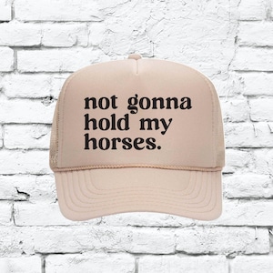 Not gonna hold my horses Trucker Hat Mesh Back Snapback