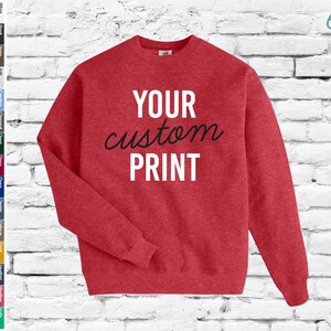Custom Crewneck Sweatshirt Unisex Custom Pullover Sweatshirt Personalized Long Sleeve Sweater