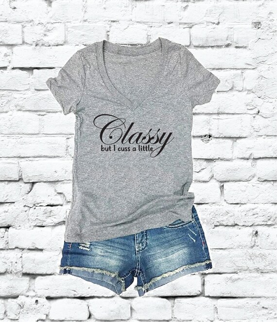 Classy But I Cuss A Little T-Shirt Classy But I Cuss A Little T-Shirt