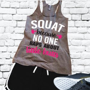 Squat because No One Raps About Little Butts Tank Women's Racer back Tank Top Workout Graphic Tee Soft Fitted Custom Colors with Long Length