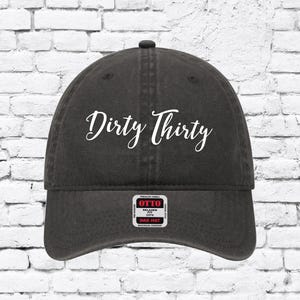 30th Birthday Hat, Dirty Thirty Unstructured Dad Hat, Birthday Party Hat, Custom Birthday Hat, Your Color Choice Otto 18-202