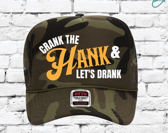 Crank the Hank and lets Drank Trucker Hat Funny Drinking Hat Mesh Back Snapback