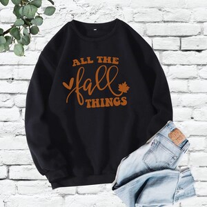 All the Fall things Sweatshirt, Custom Pullover Sweater, Fall Sweatshirt, Autumn Festive Crewneck, Thanksgiving Sweatshirt, Gildan 18000