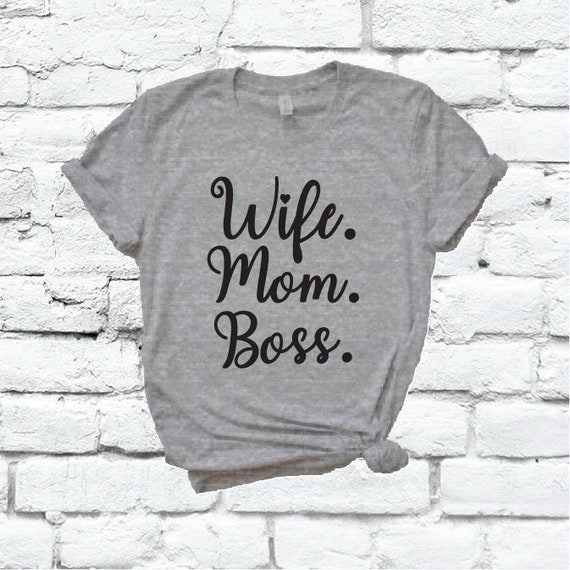 Wife Mom Boss, Wifey Shirt, Lady T-Shirt Tee Wife Mom Boss, Wifey Shirt, Lady T-Shirt Tee