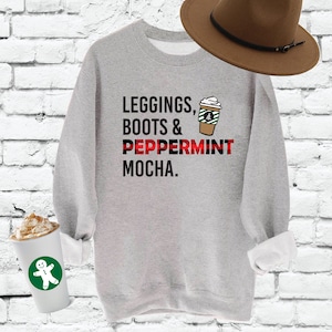 Leggings, Boots & Peppermint Mocha Sweatshirt Coffee Pullover Winter Latte Christmas Coffees Crewneck Sweater