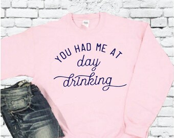 Me tuviste en el día bebiendo sudadera gráfica Drinkin Jersey Jersey Vacaciones Crewneck