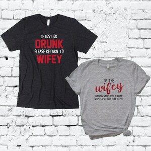 If Lost or Drunk Return to Wifey I&#39;m The Wifey Drunk and Lost also Just Send Help Unisex Crew Neck T-shirt Best Friends Shirts