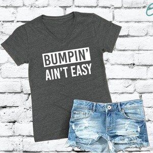 Bumpin Ain't Easy V Neck Tee Pregnancy Graphic Tee Dark Grey Charcoal Cotton Womens T Shirt Relaxed Retail Fit