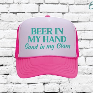 Beer In My Hand Sand In My Clam Trucker Hat, Funny Trucker Hats, Custom Foam Mesh back Hats, Beach Day Hat