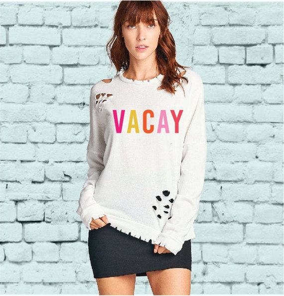 Vacay Shirt Distressed Ripped Vacation Vibes Sweatshirt Womens Long Sleeve Pullover Sweater Etsy UK