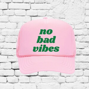 No Bad Vibes Trucker Hat Baseball Cap Custom Colors Snapback