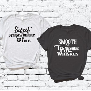 Sweet as Strawberry Wine Smooth as Tennessee Whiskey Couples Funny Adult Graphic Tee Pair Shirts Unisex T-shirt Married His and Hers