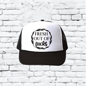 Fresh out of fucks Custom Trucker Hat Snapback