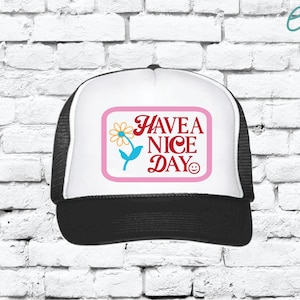 Have a nice day Trucker Hats Mesh Back Funny Party Mesh Back Cap