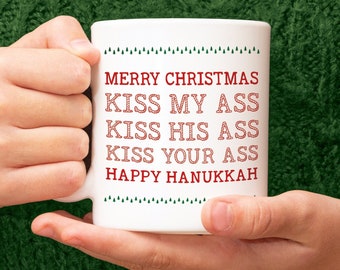 Christmas Vacation Coffee Mug - Merry Christmas, Kiss My Ass, Kiss His Ass, Kiss Your Ass, Happy Hanukkah