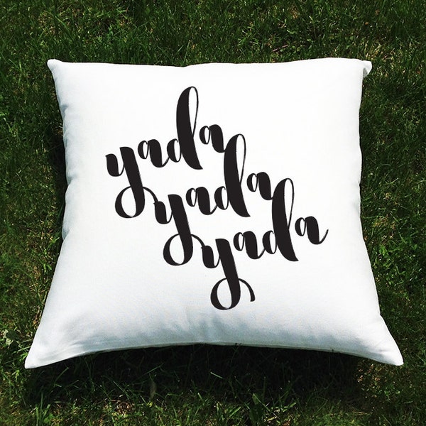 Seinfeld Yada, Yada, Yada Throw Pillow Cover - Funny Throw Pillow - Pillow with Sayings, Quote