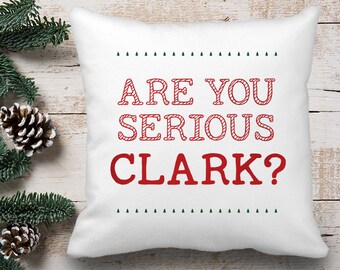 Christmas Vacation Throw Pillow Cover - Are You Serious, Clark? Cousin Eddie Quote
